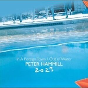 Peter Hammill - In A Foreign Town / Out Of Water 2023  CD